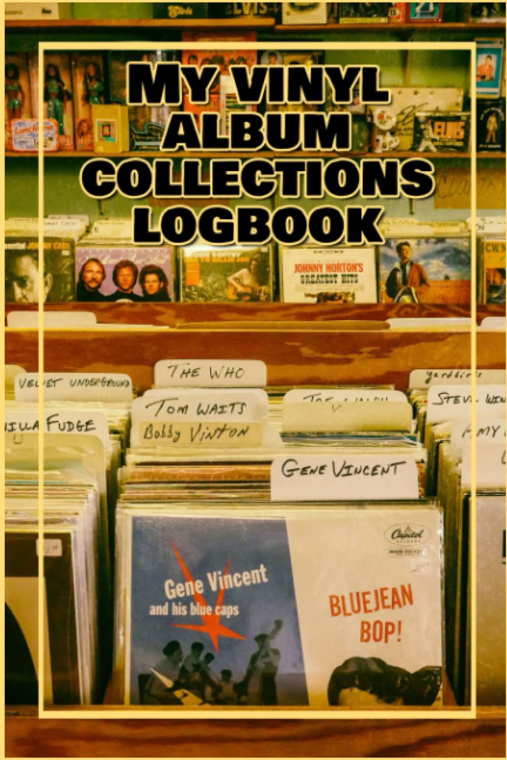 My Vinyl Album Collections: Log book for Vinyl Collector to Track and Review Your Music Albums
