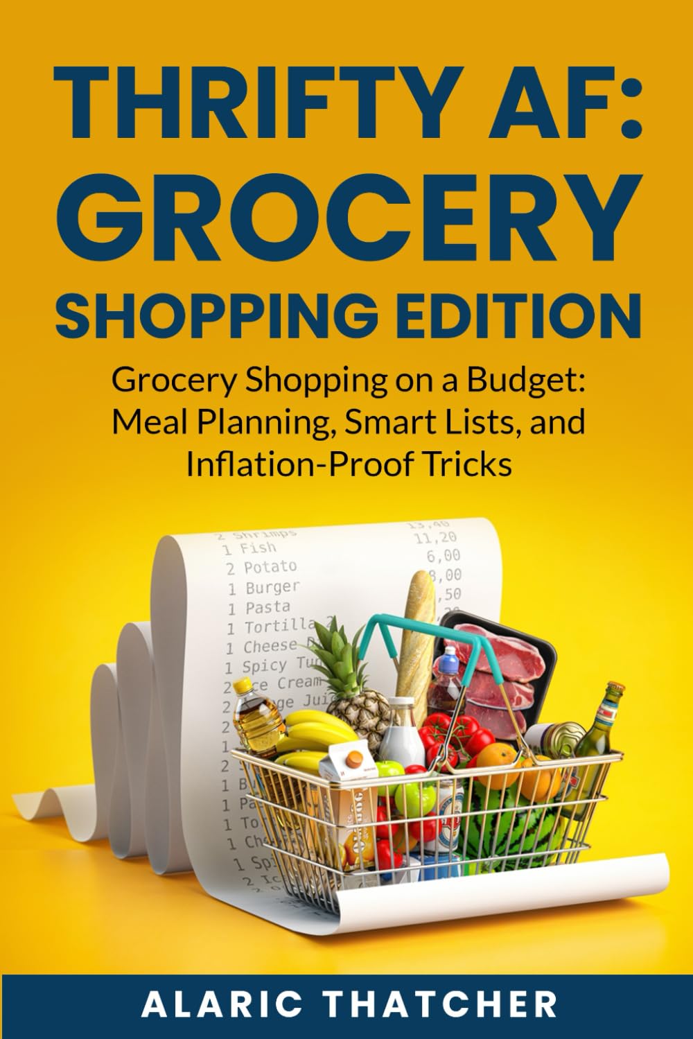 Thrifty AF: Grocery Shopping Edition: Grocery Shopping on a Budget: Meal Planning, Smart Lists, and Inflation-Proof Tricks