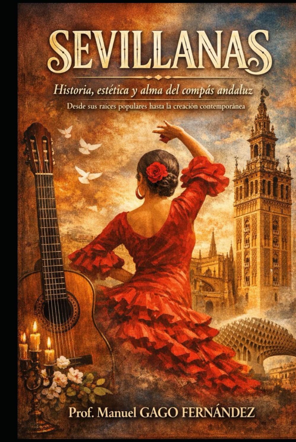 SEVILLANAS: Historia, estética y alma del compás andaluz (Flamenco)