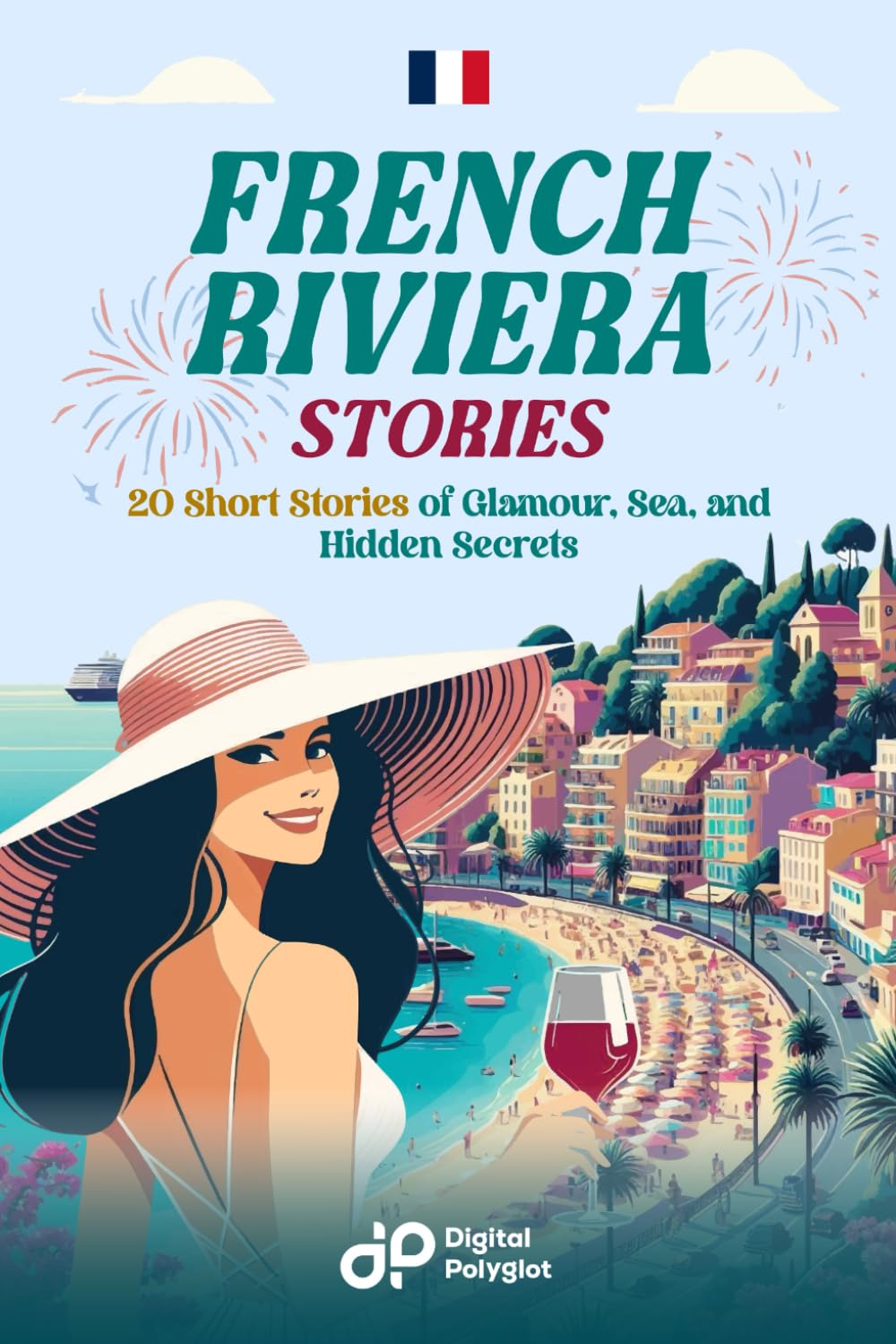 French Riviera Stories: 20 Short Stories of Glamour, Sea, and Hidden Secrets (French Made Simple) (French Edition)