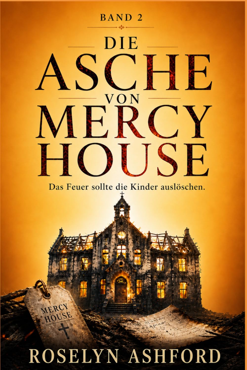 Die Asche von Mercy House: Das Feuer sollte die Kinder auslöschen. (Die Mercy Ridge Mordmystery-Reihe)