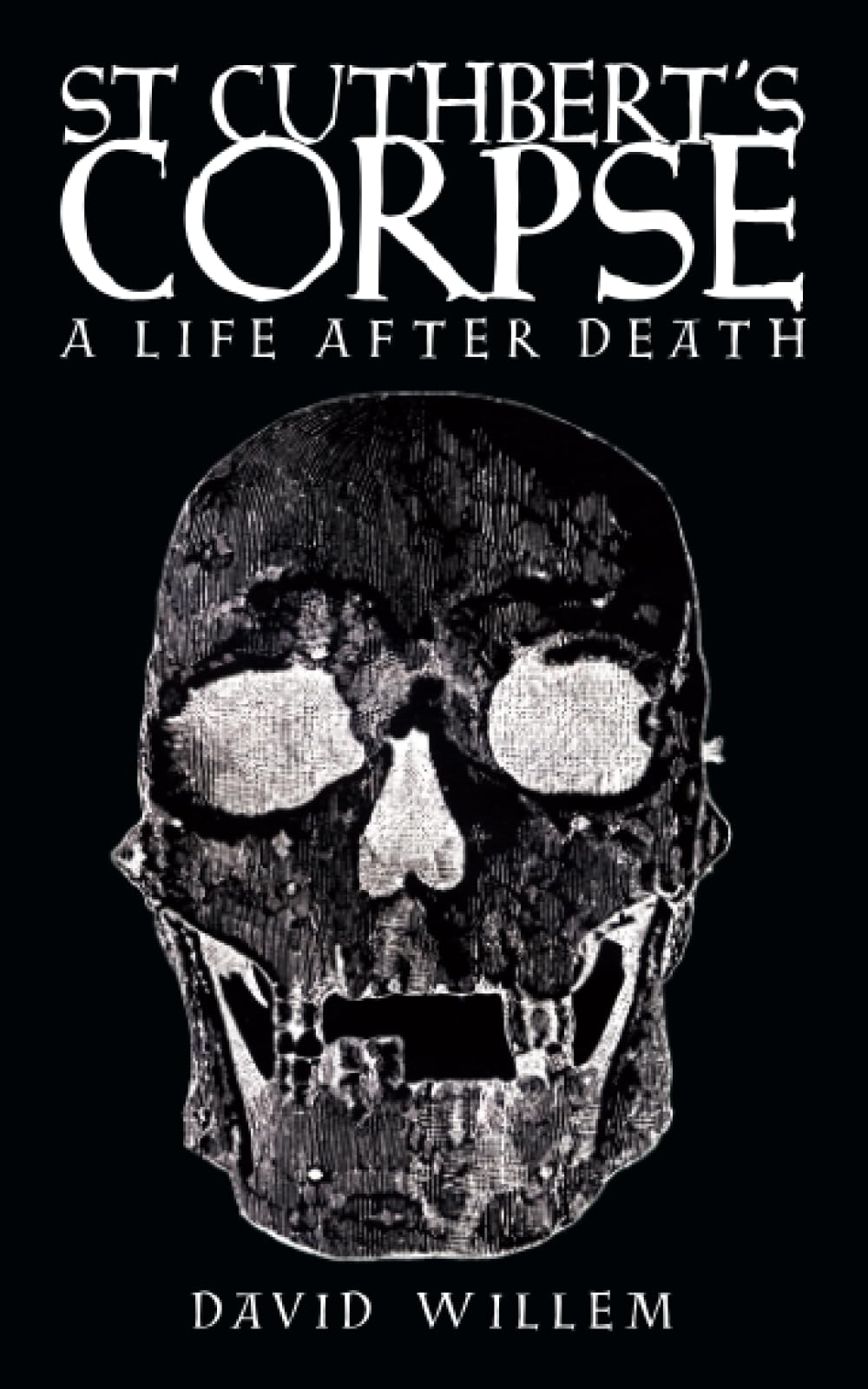 St Cuthbert's Corpse: A Life After Death