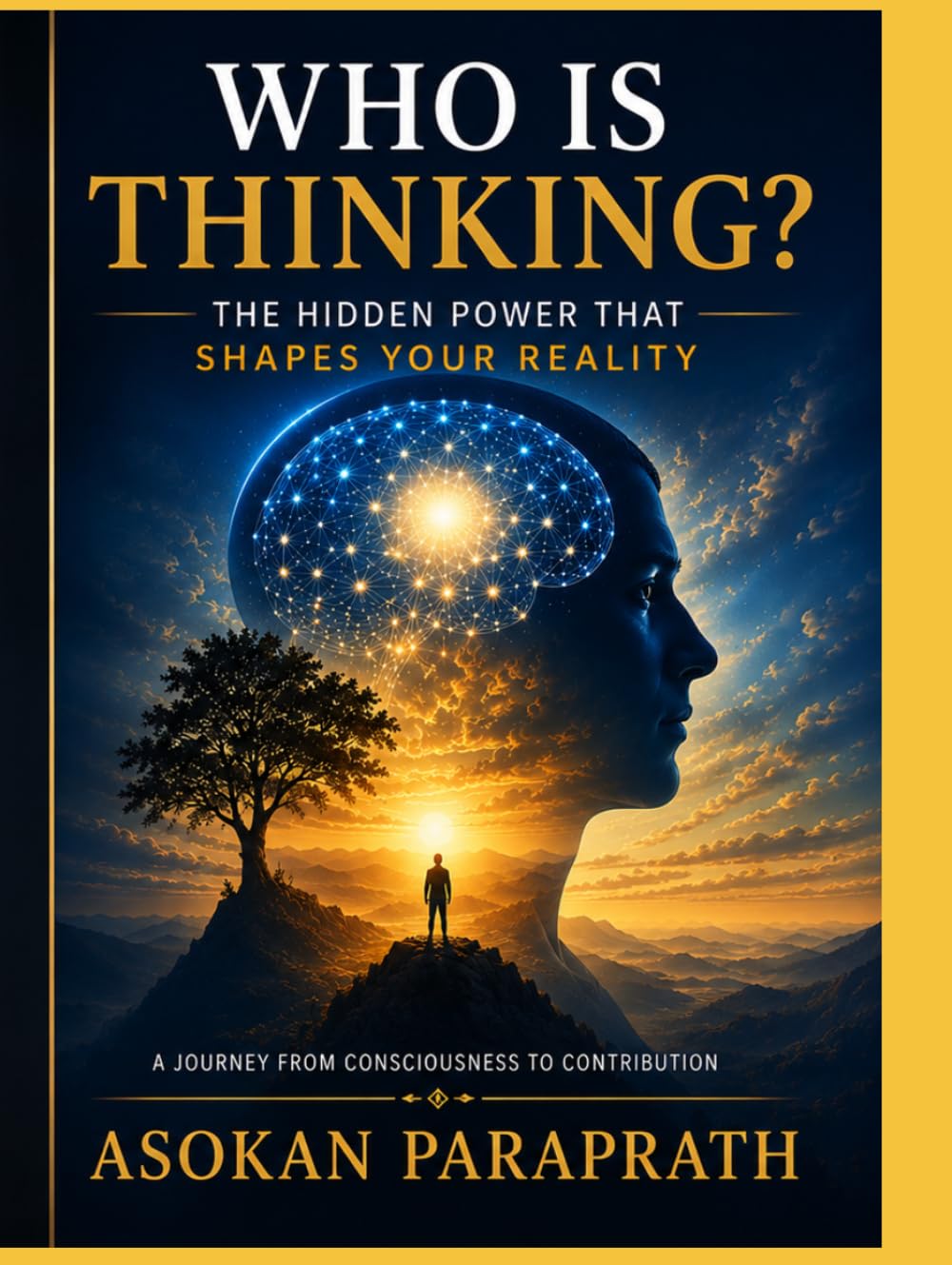 Who Is Thinking?: The Hidden Power That Shapes Your Reality