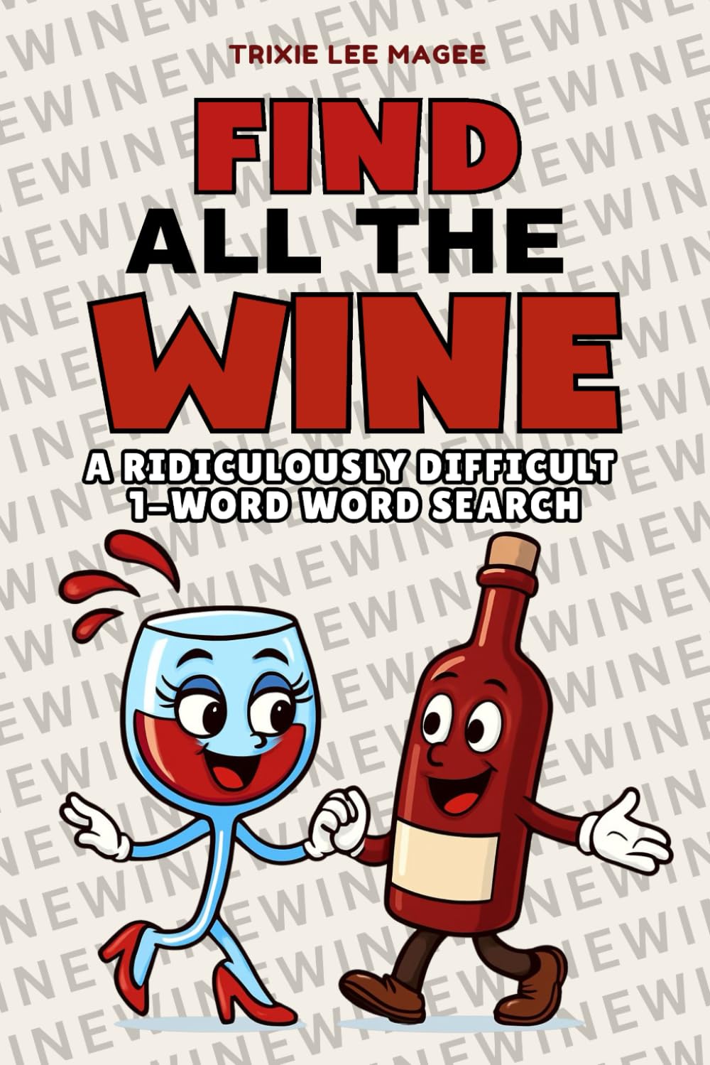 Find All The Wine: A Ridiculously Difficult 1-Word Word Search | Hard Puzzles For Adults (1-Word Searches)