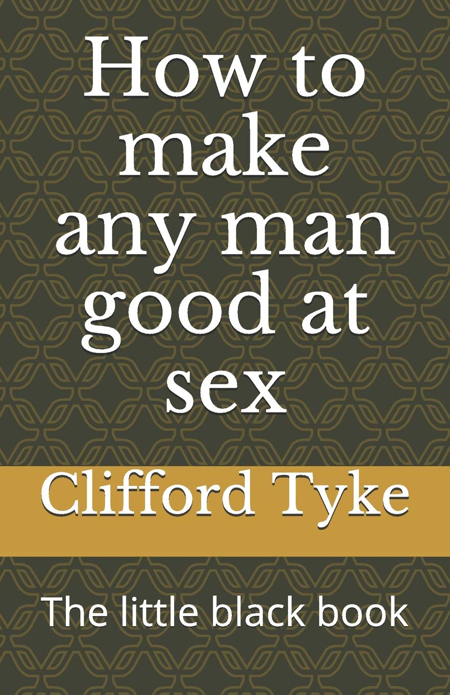 How to make any man good at sex: The little black book
