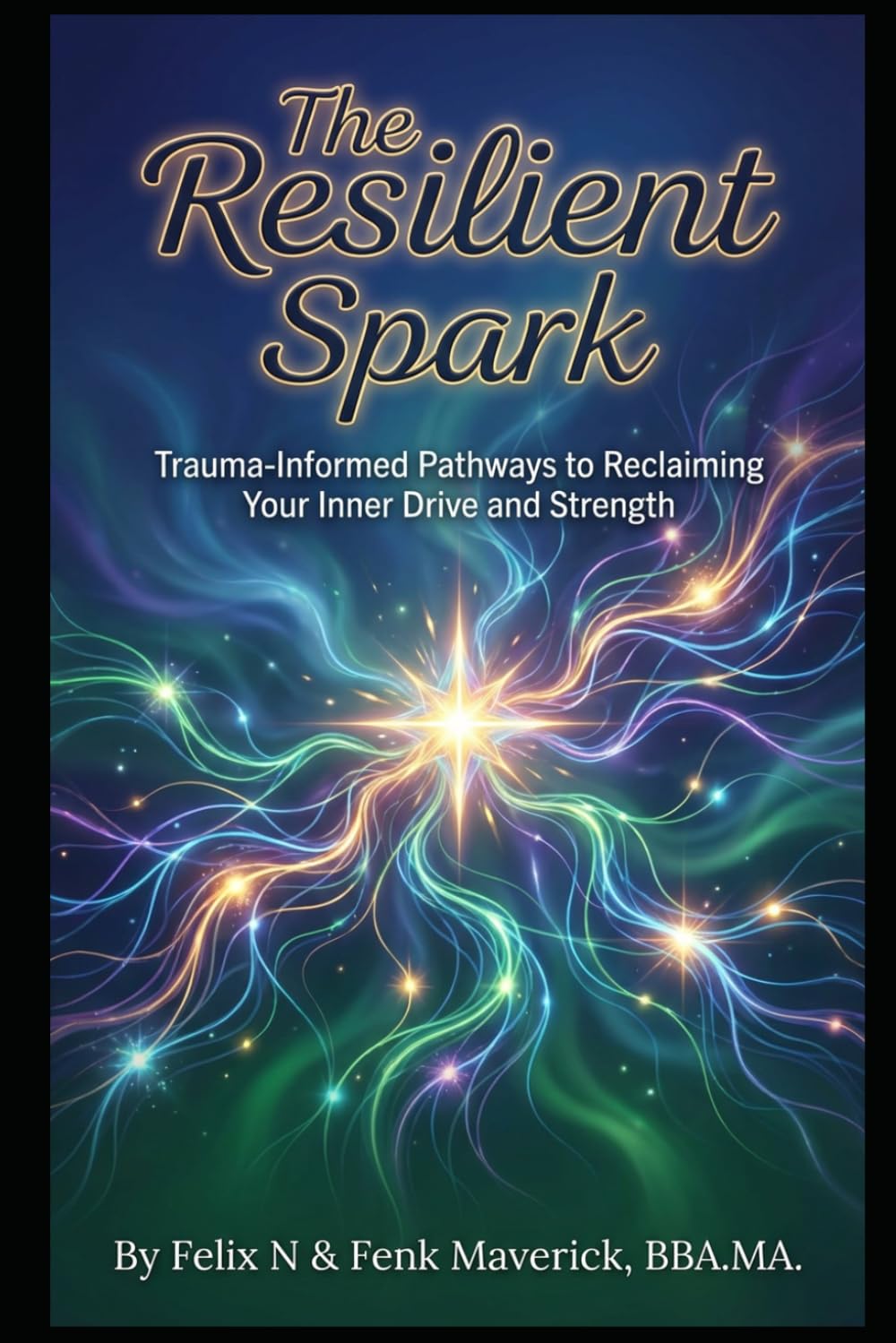 The Resilient Spark: Trauma-Informed Pathways to Reclaiming Your Inner Drive and Strength