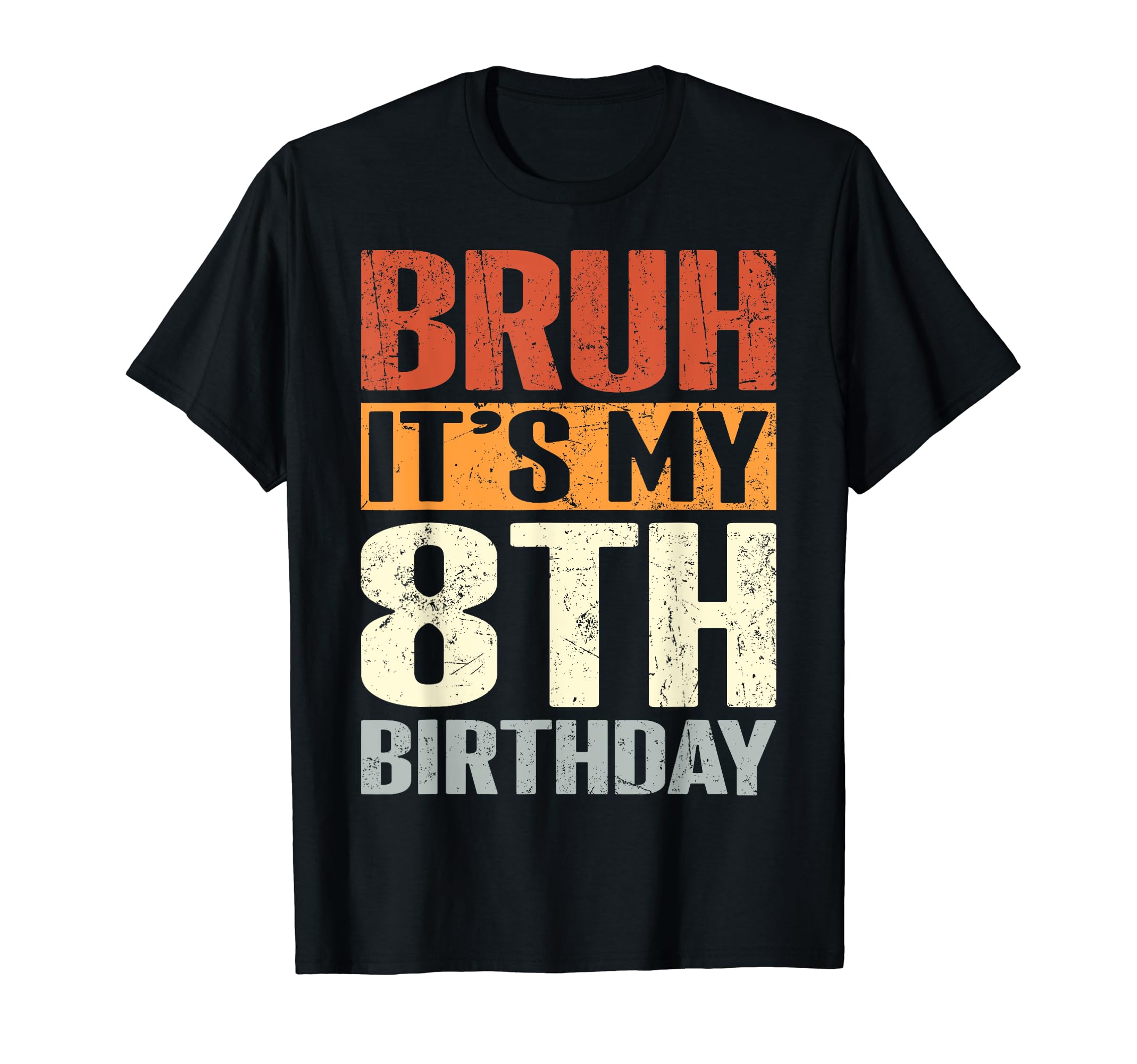 Bruh It's My Funny Birthday Apparel Boys Girls TeeBruh It's My 8th Birthday 8 Year Old Bday Boy Vintage Kids T-ShirtOEKO-TEX STANDARD 100