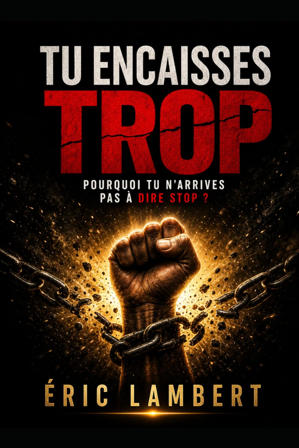 Tu encaisses trop: Pourquoi tu n’arrives pas à dire stop