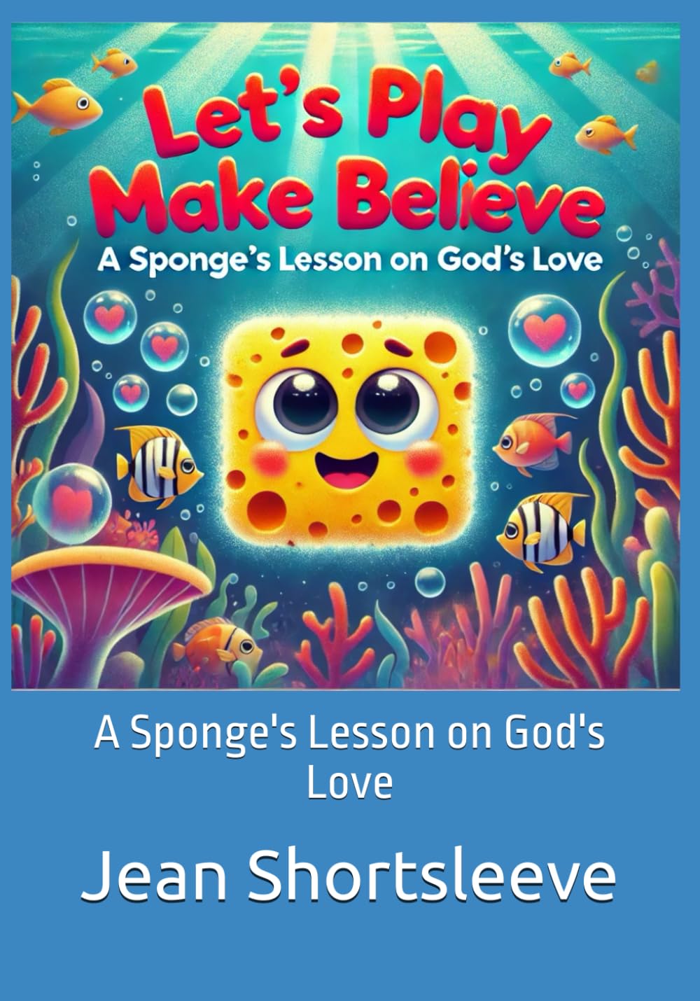 Let's Play Make Believe: A Sponge's Lesson on God's Love