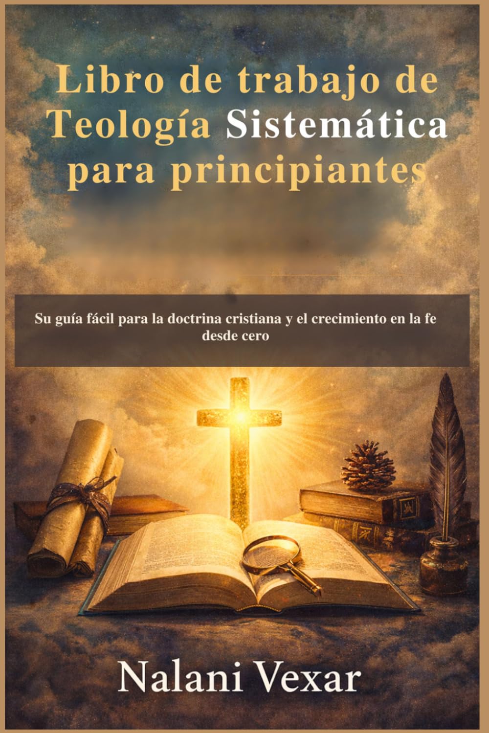 Libro de trabajo de Teología Sistemática para principiantes: Su guía fácil para la doctrina cristiana y el crecimiento en la fe desde cero