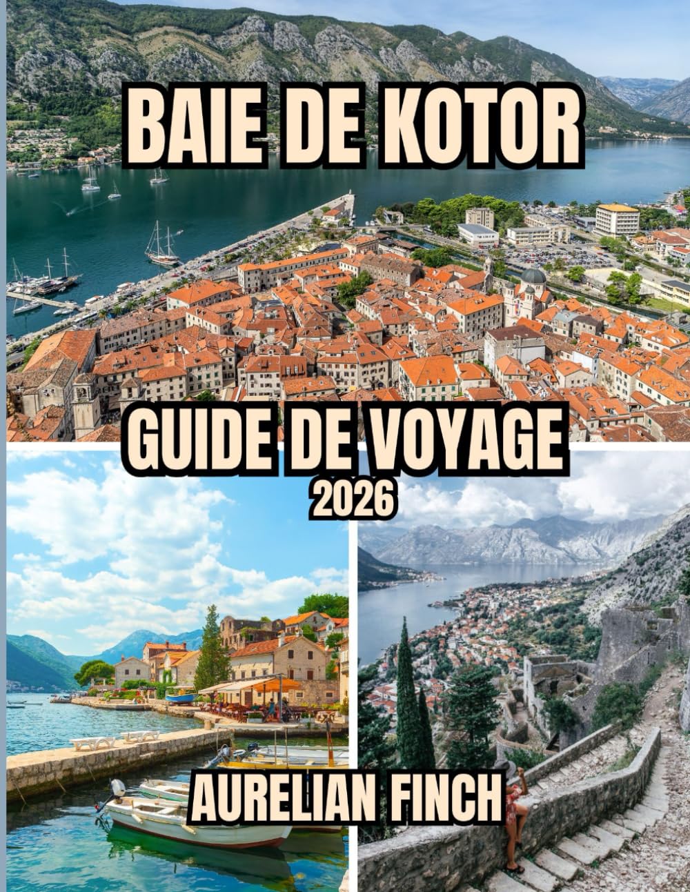 Guide de voyage de la baie de Kotor 2026: Guide complet des villes médiévales, des panoramas montagneux et des aventures en Adriatique
