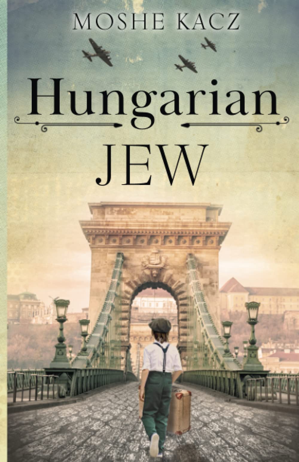 Hungarian Jew: A WW2 Jewish Boy Holocaust Survival Story