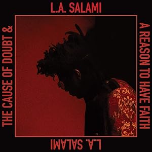 L.A. Salami - The Cause of Doubt & a Reason to Have Faith