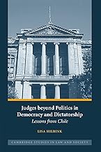 Judges beyond Politics in Democracy and Dictatorship: Lessons from Chile (Cambridge Studies in Law and Society)
