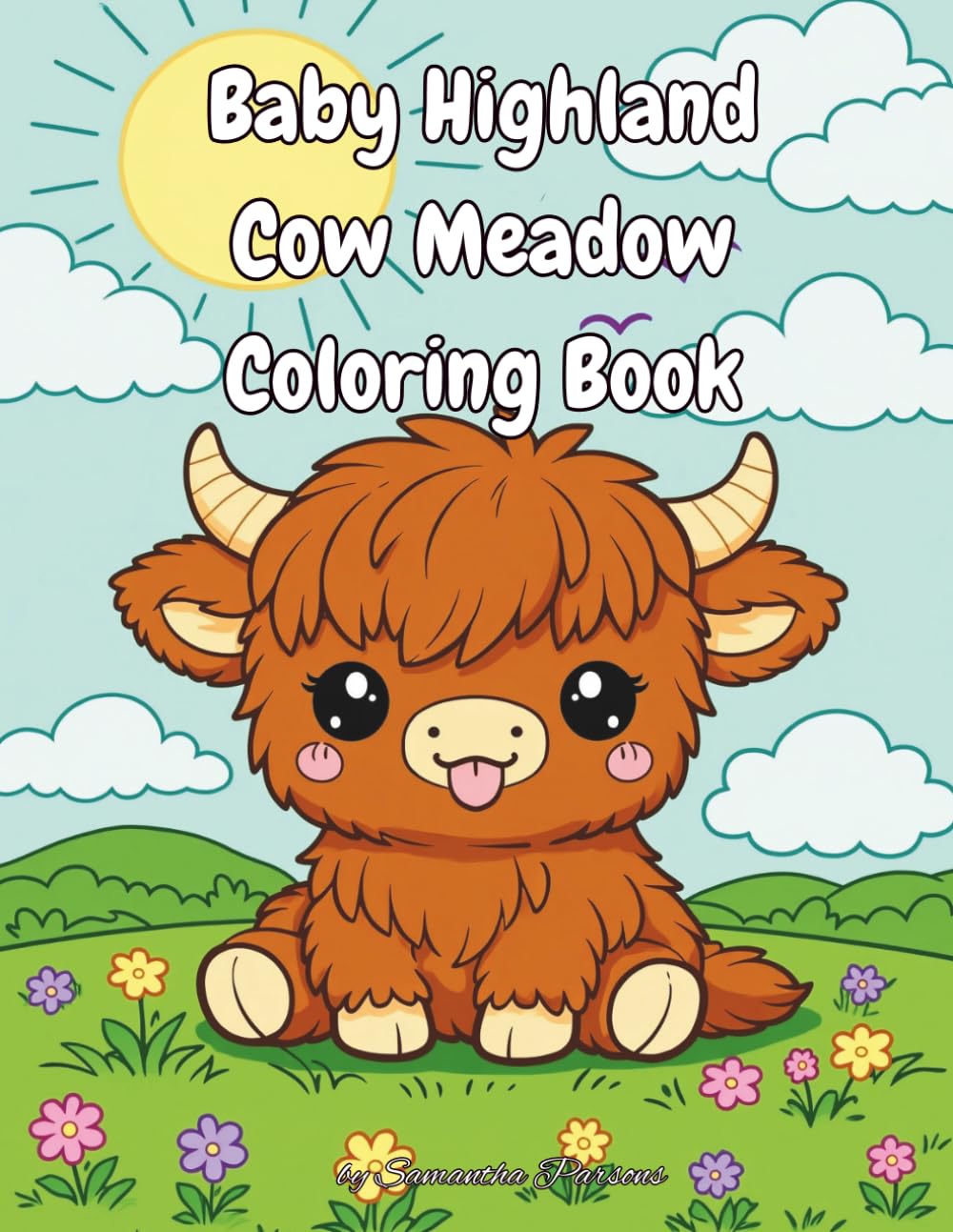 Baby Highland Cow Meadow Coloring Book: Cute Kawaii Baby Highland Cows in Wildflower Fields | Bold and Easy Designs for Relaxation, Stress Relief, and Fun