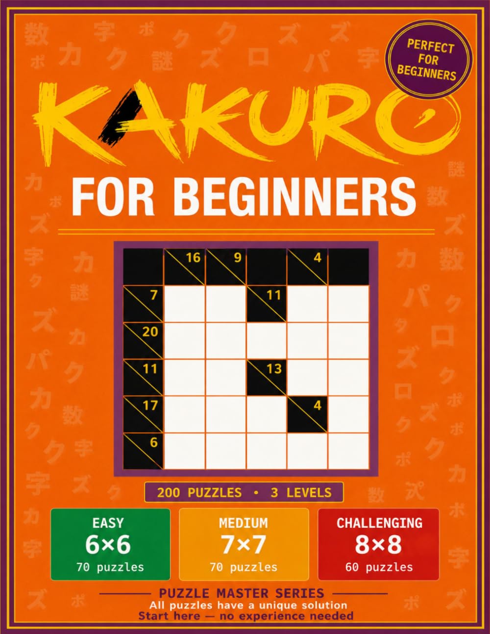 Kakuro for Beginners: 200 Kakuro Puzzles with Solutions | Easy, Medium and Challenging | 6×6, 7×7 and 8×8 Grids (Kaizen Puzzles)