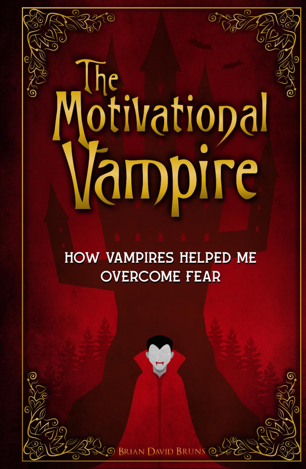 The Motivational Vampire: How Vampires Helped Me Overcome Fear (Motivational Monsters®)