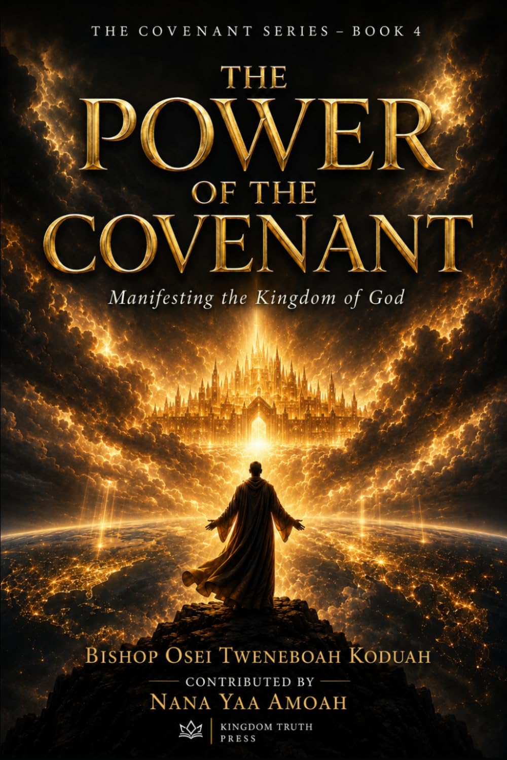 The Power of The Covenant: Manifesting the Kingdom of God (The Covenant Series)