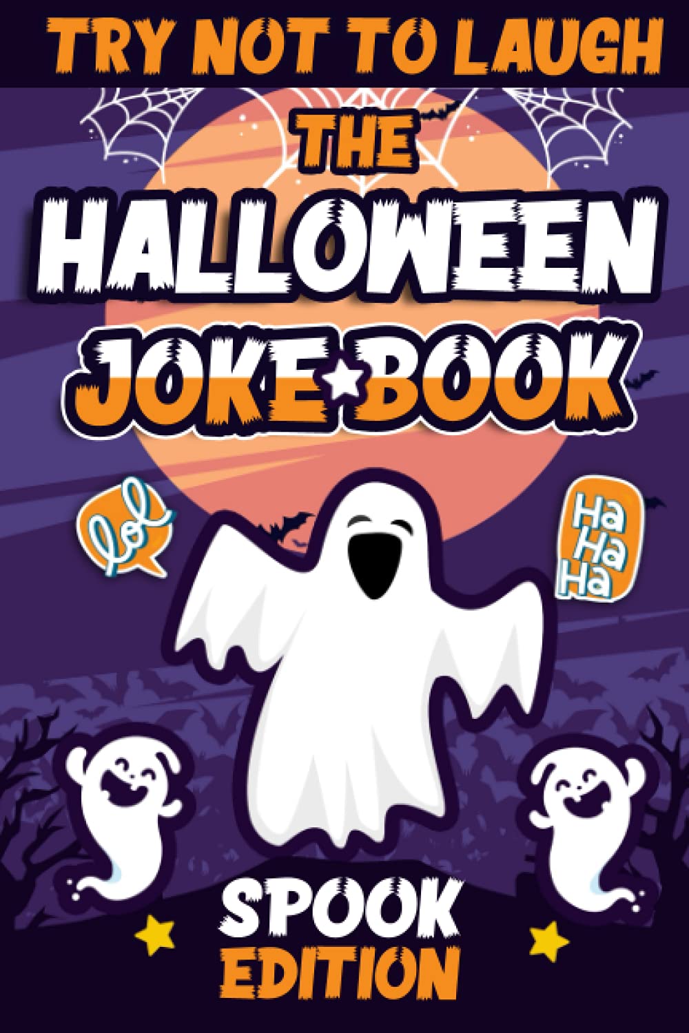 Try Not To Laugh The Halloween Joke Book Spook Edition: Interactive Hilarious Fun Joke Book for Kids, Boys, Girls, Teens ( Halloween Activity Book )