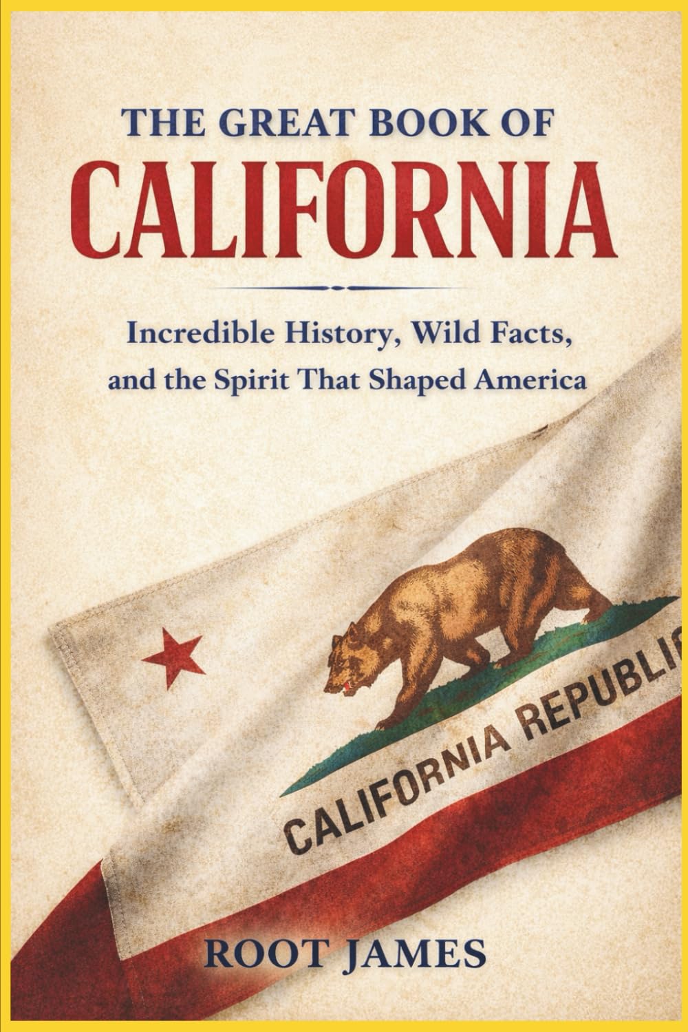 The Great Book of CALIFORNIA: Incredible History, Wild Facts, and the Spirit That Shaped America