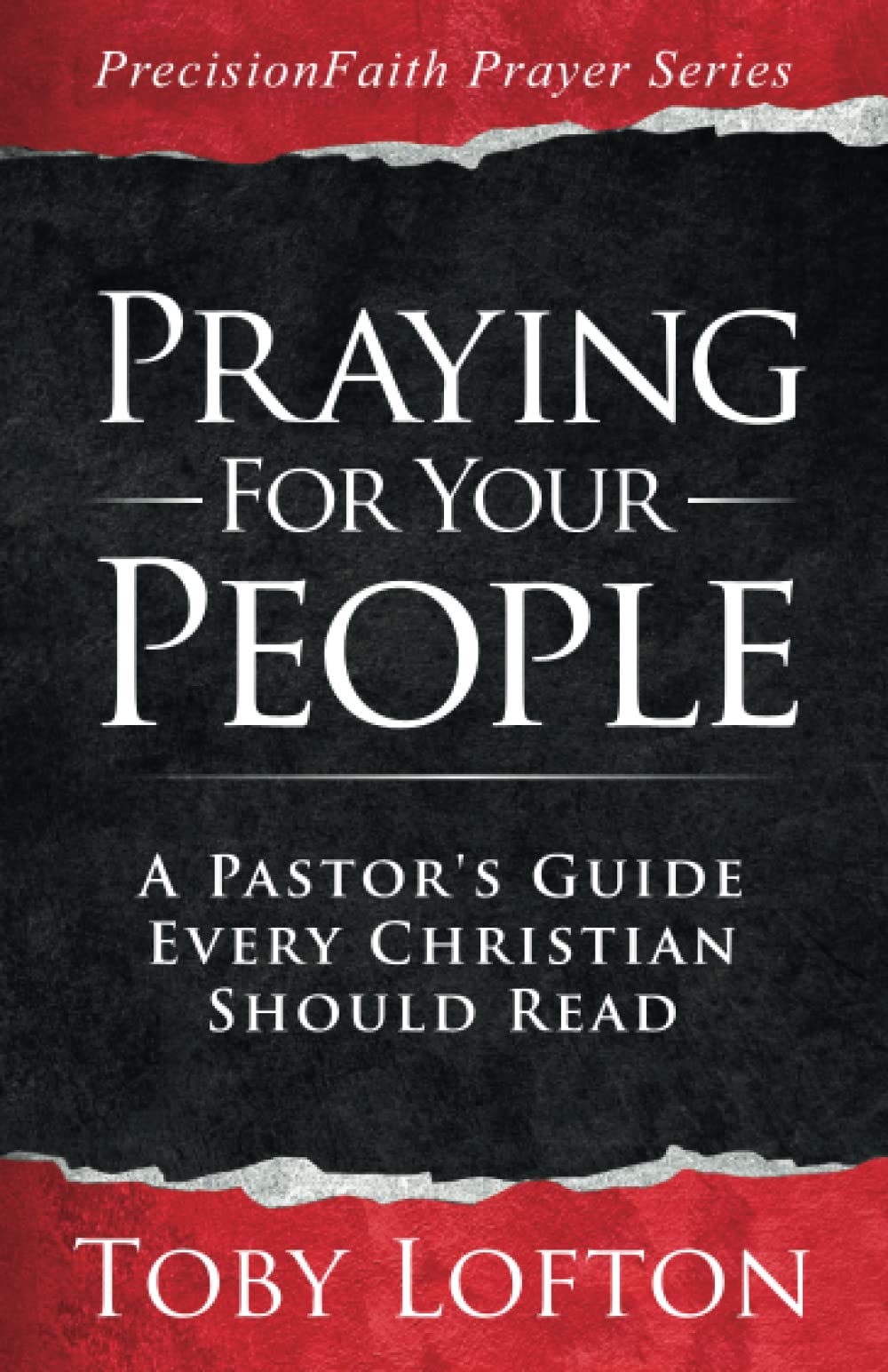 Praying for Your People: A Pastor's Guide Every Christian Should Read (PrecisionFaith Prayer Series)