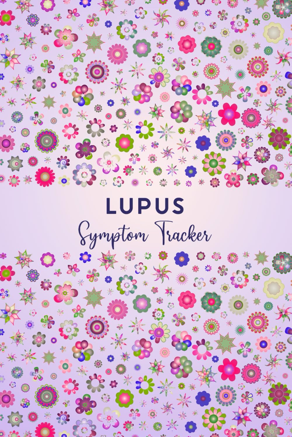 Lupus Symptom Tracker: Journal workbook for Lupus Management with Symptom Tracker, Pain Scale, Medications Log and all Health Activities.