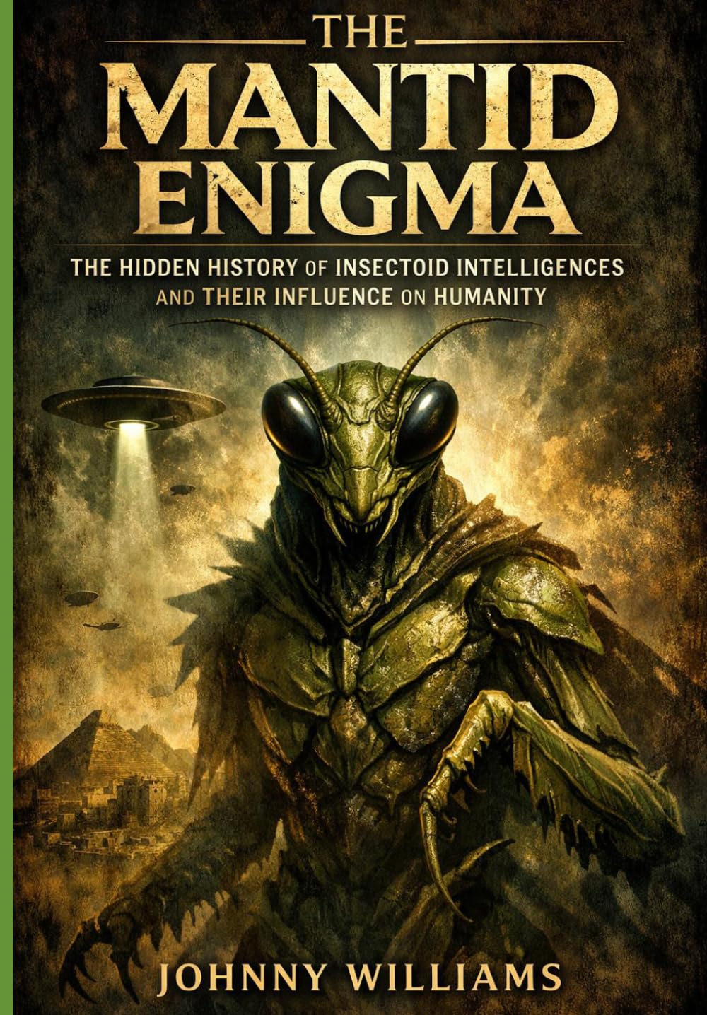 The Mantid Enigma: The Hidden History of Insectoid Intelligence and Their Influence on Humanity