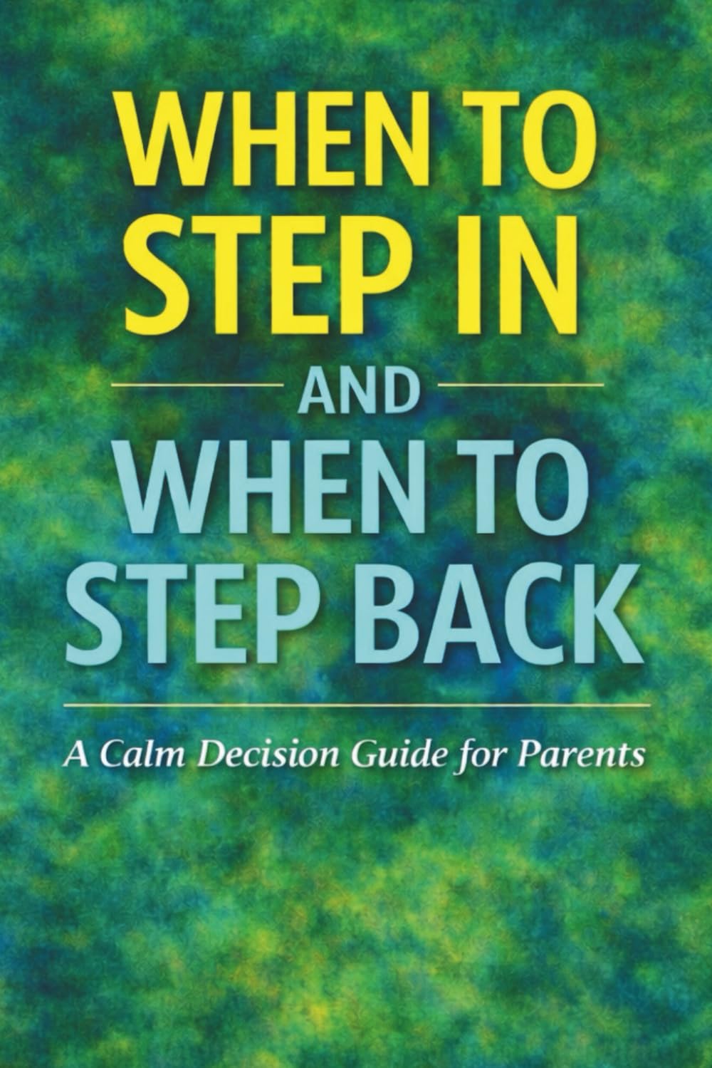 When to Step In and When to Step Back: A Calm Decision Guide for Parents