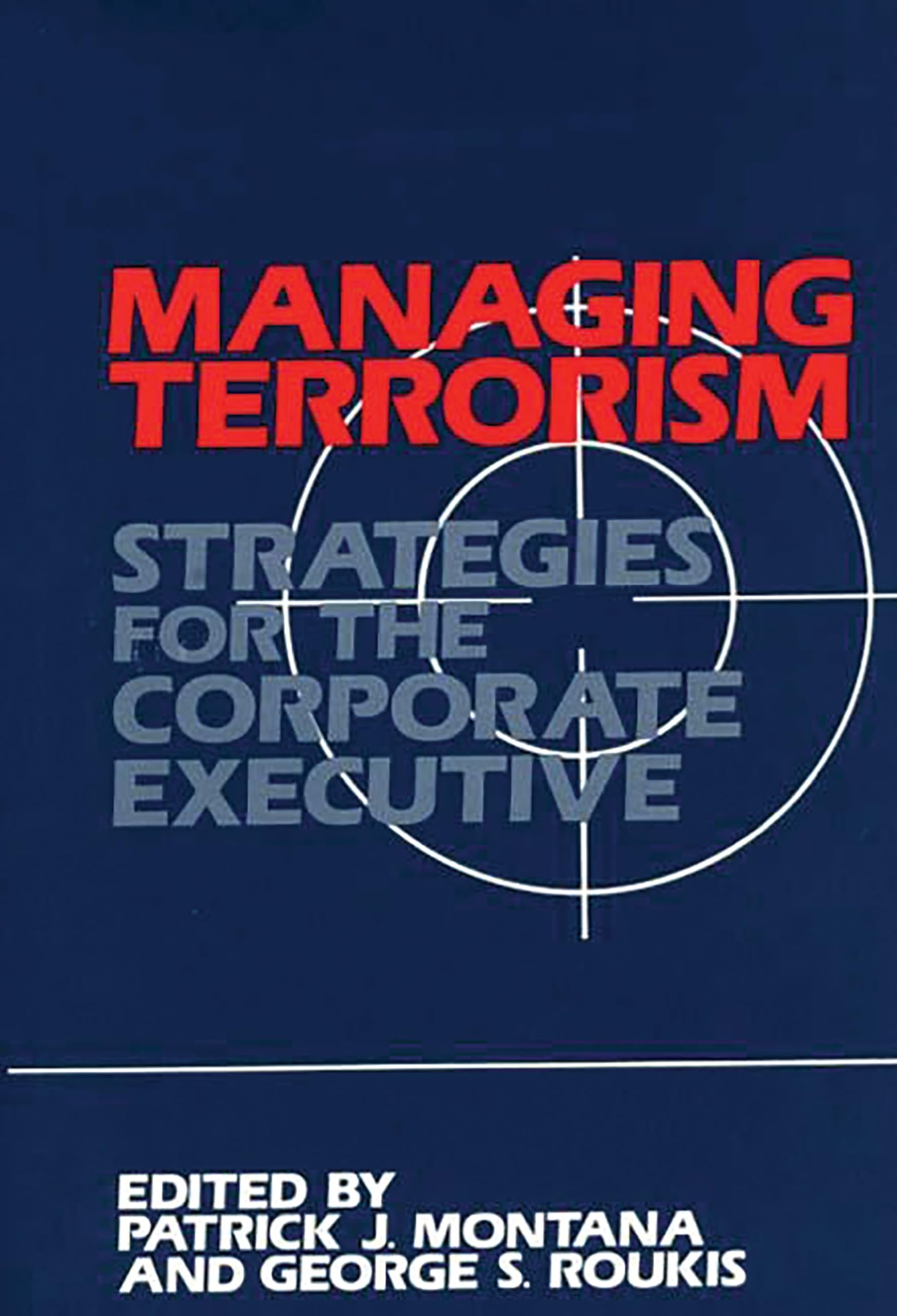 Managing Terrorism: Strategies for the Corporate Executive (Praeger Security International)