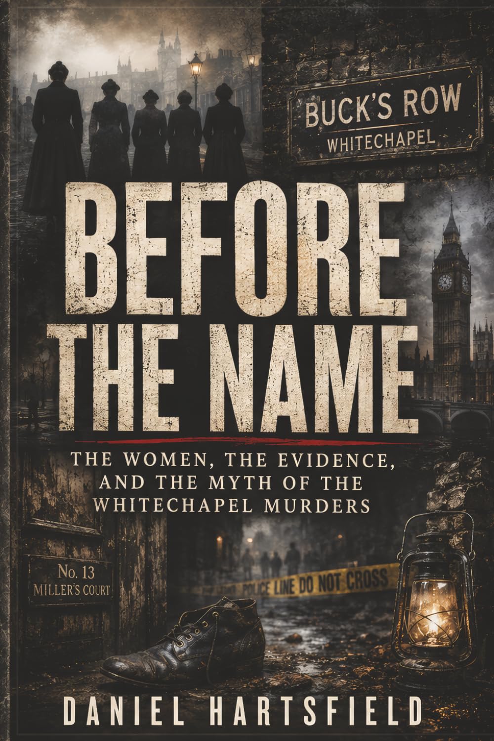 Before the Name: The Women, the Evidence, and the Myth of the Whitechapel Murders