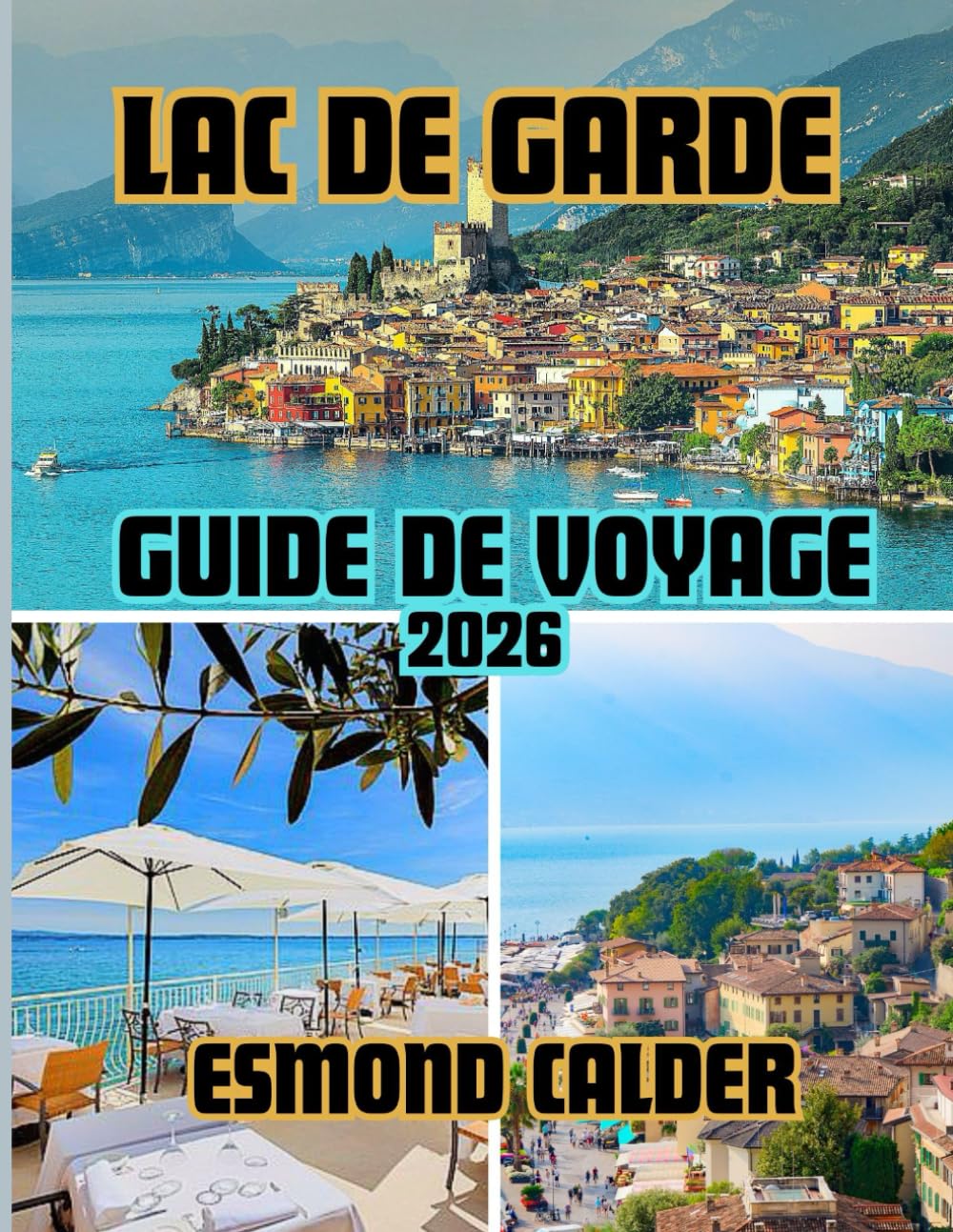Guide de voyage du lac de Garde 2026: Des sommets alpins aux rivages méditerranéens – Le guide complet du lac le plus captivant d’Italie