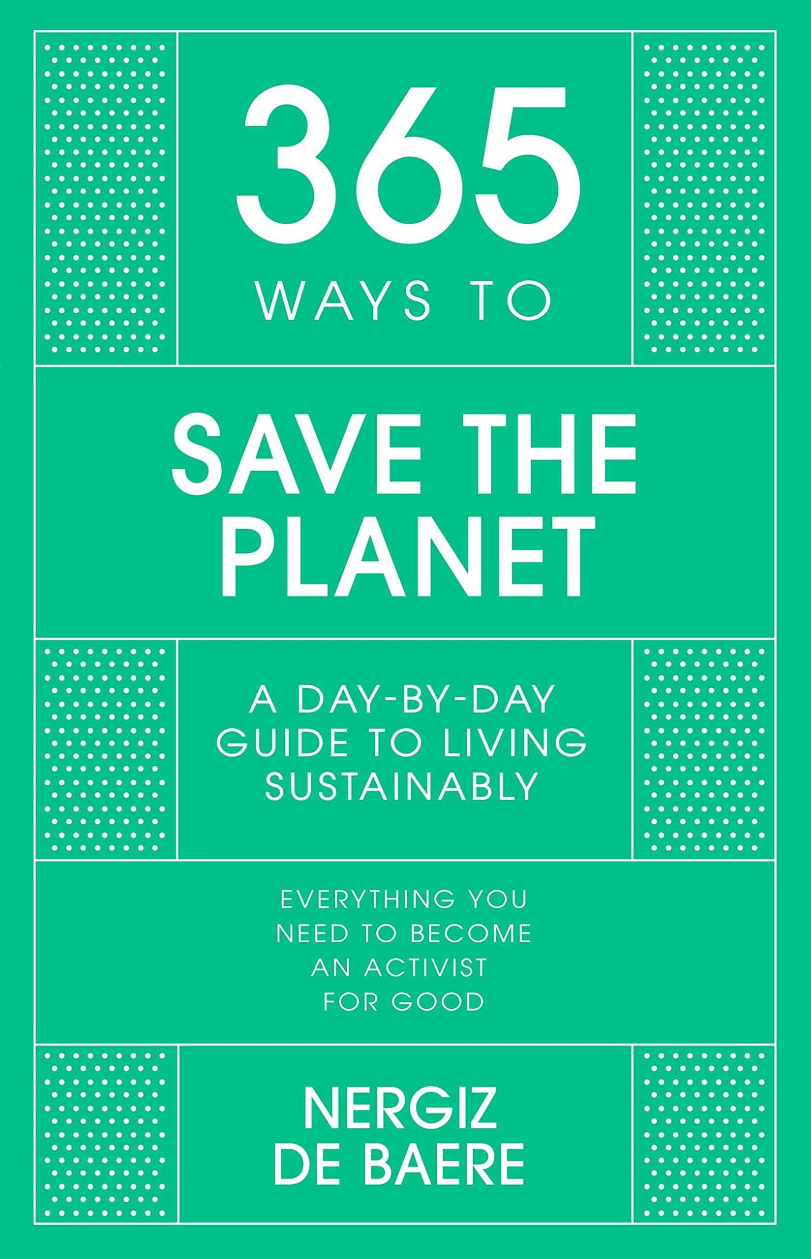 365 Ways to Save the Planet by Nergiz De Baere (Hardback Book)