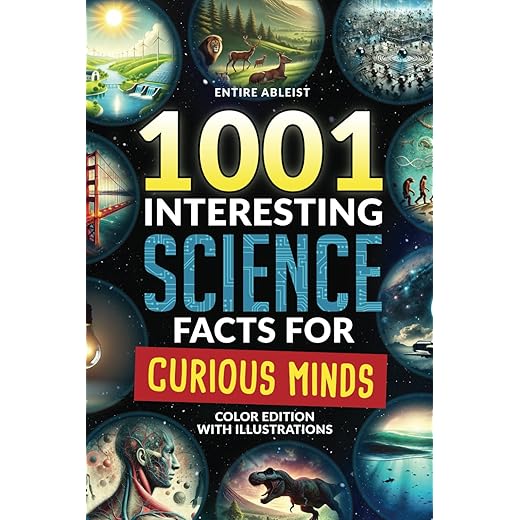1001 Interesting Science Facts For Curious Minds: Color Edition With Illustrations
