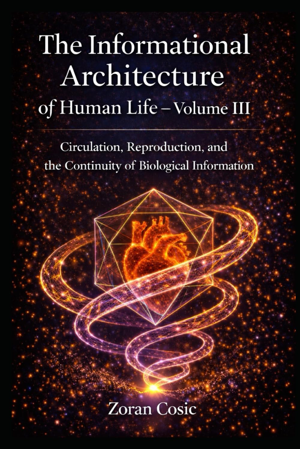 The Informational Architecture of Human Life – Volume III: Circulation, reproduction and continuity of biological information