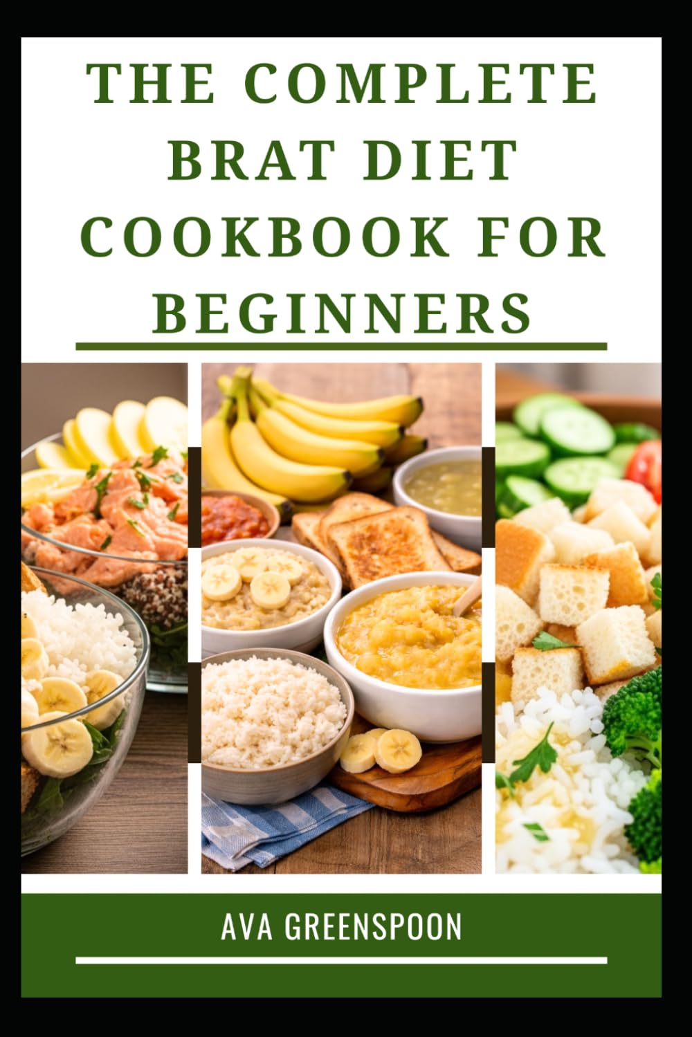 THE COMPLETE BRAT DIET COOKOOK FOR BEGINNERS: Easy to Prepare Meals for Digestive Comfort