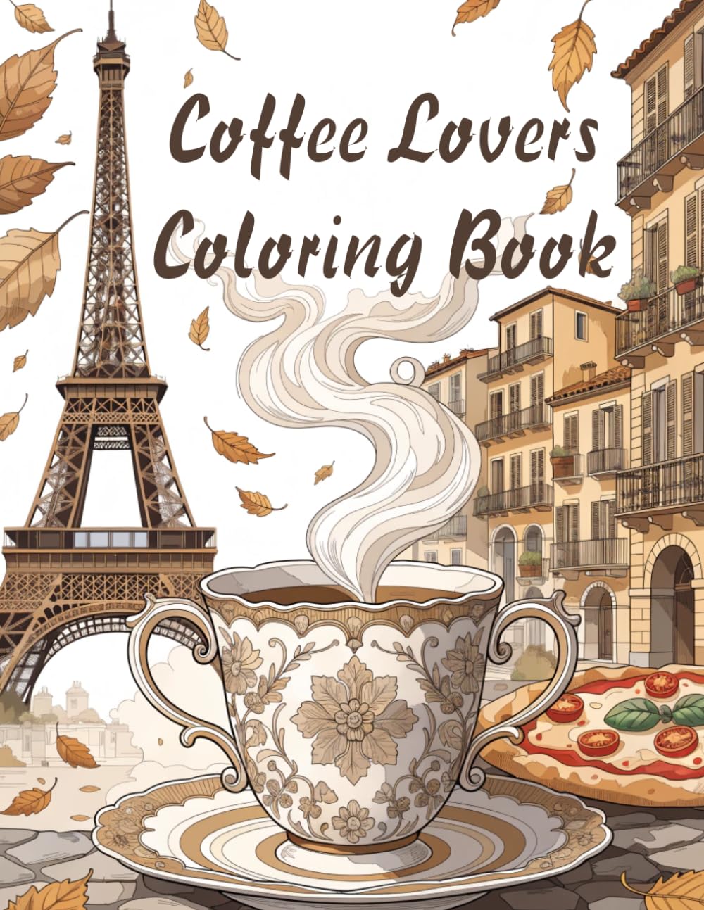 Coffee Lovers Coloring Book: The Cozy Coffee Coloring Book