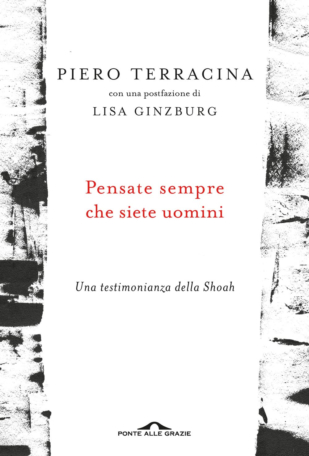 Pensate Sempre Che Siete Uomini. Una Testimonianza Della Shoah - 4