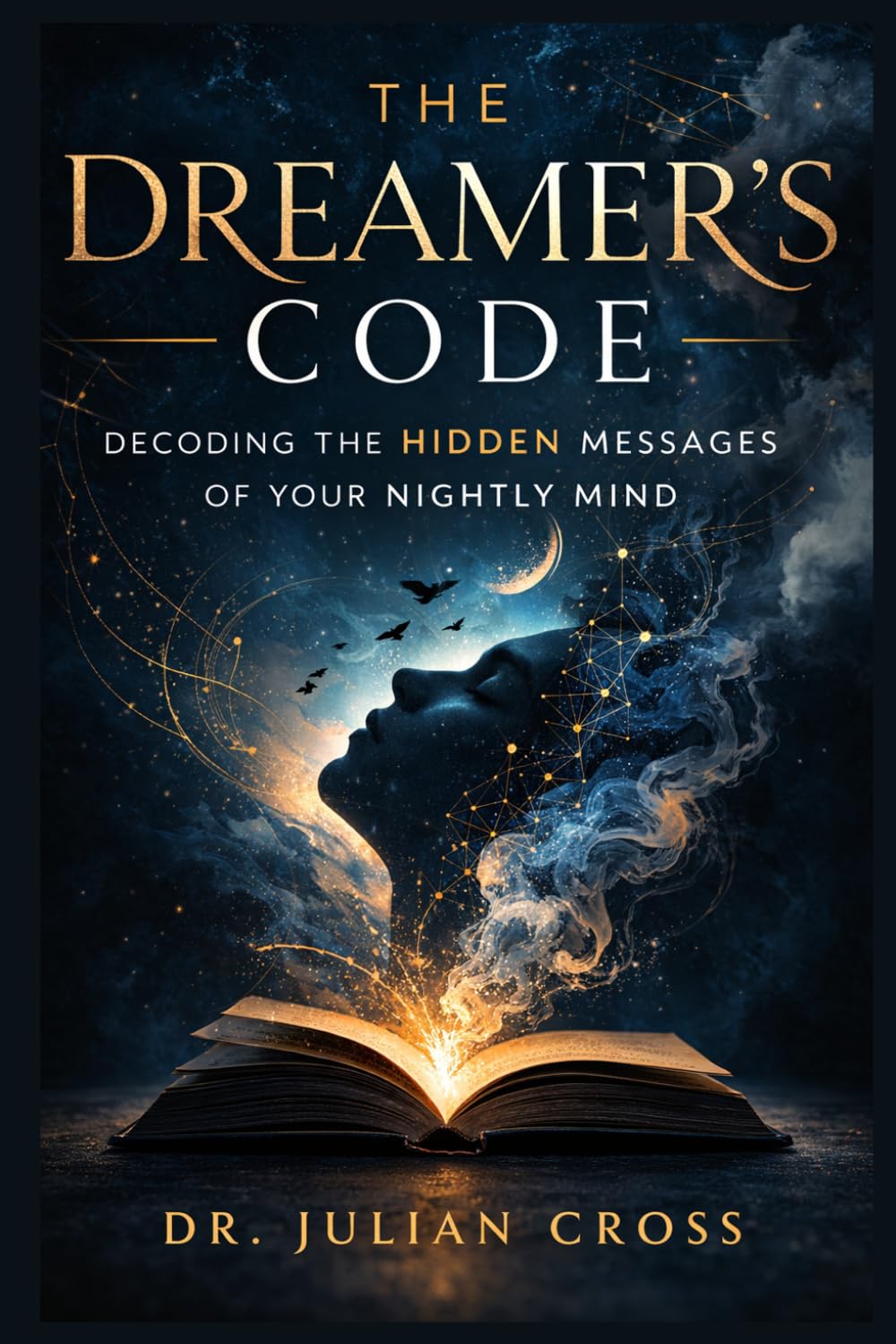 The Dreamer’s Code: Decoding the Hidden Messages of Your Nightly Mind