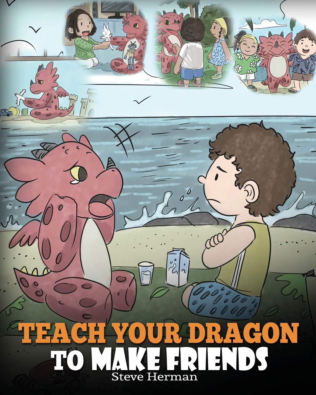 Teach Your Dragon to Make Friends: A Dragon Book To Teach Kids How To Make New Friends. A Cute Children Story To Teach Children About Friendship and Social Skills.: 16 (My Dragon Books)