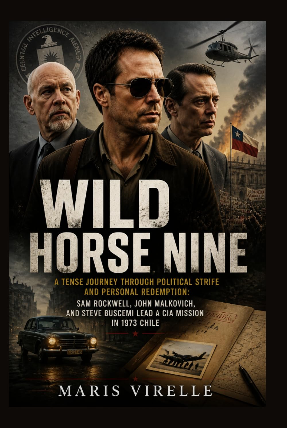 Wild Horse Nine: A Tense Journey Through Political Strife and Personal Redemption: Sam Rockwell, John Malkovich, and Steve Buscemi Lead a CIA Mission in 1973 Chile.