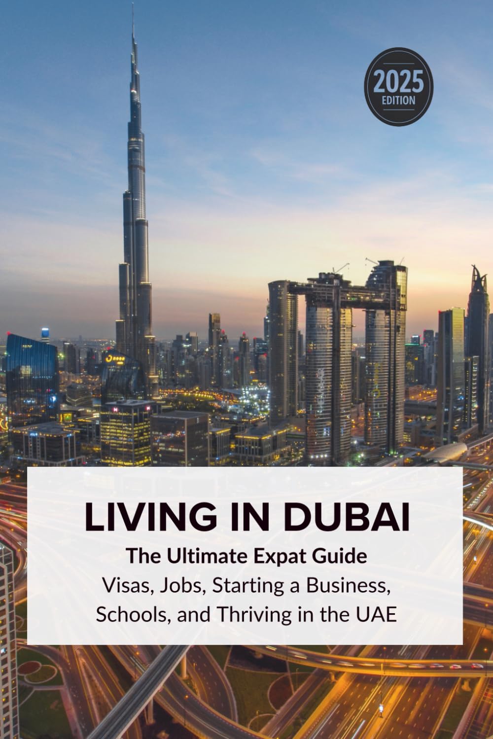 Living in Dubai: Expat Guide to Visas, Jobs, Starting a Business, Schools, and Thriving in the UAE