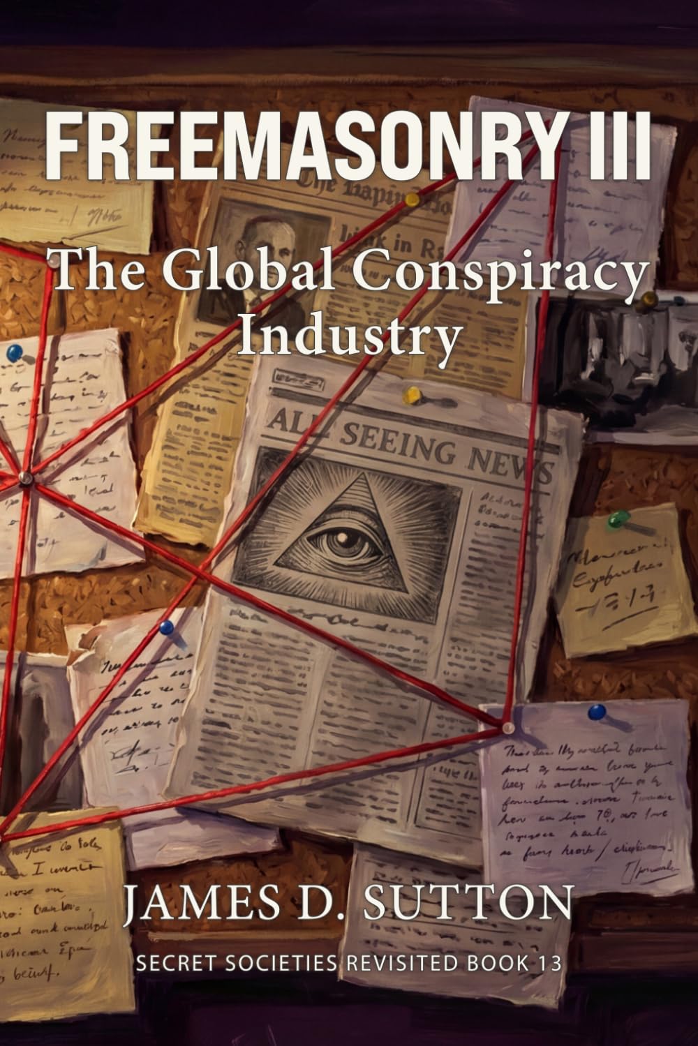 Freemasonry III: The Global Conspiracy Industry: 13 (Secret Societies Revisited)