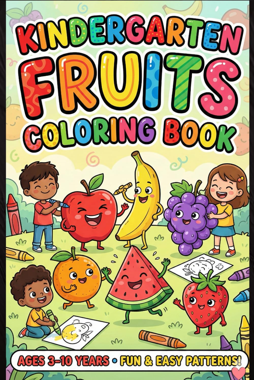 Kindergarten Fruits Coloring Book for Kids Ages 3–10: Fun & Easy Fruit Coloring Pages for Toddlers, Preschool & Early Learners | Cute Healthy Food Coloring Activity Book