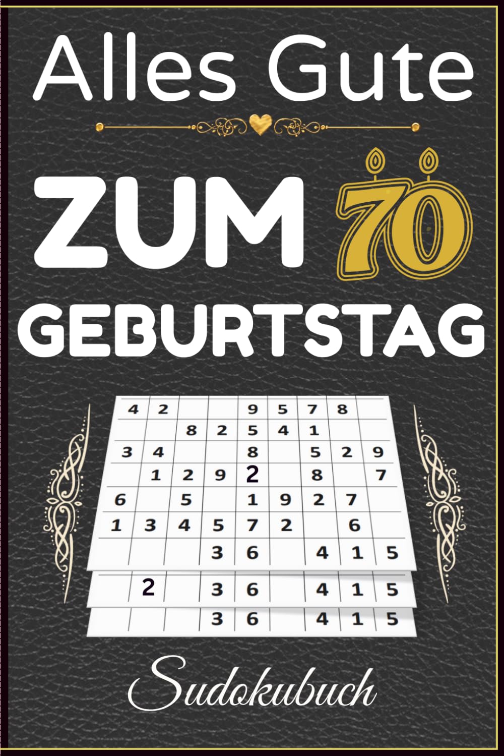 Alles Gute zum 70. Geburtstag Sudoku: Kreatives Geburtstagsgeschenk für Frauen und Männer mit leichten Rätseln für Erwachsene