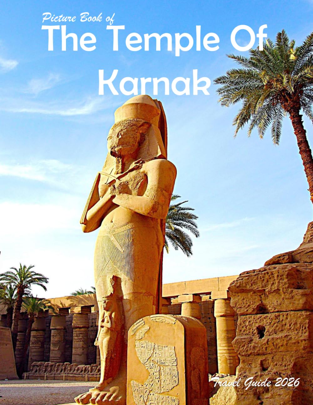 The Temple Of Karnak: A Visual Journey Through Stunning Landmarks, Travel and Nature lovers.