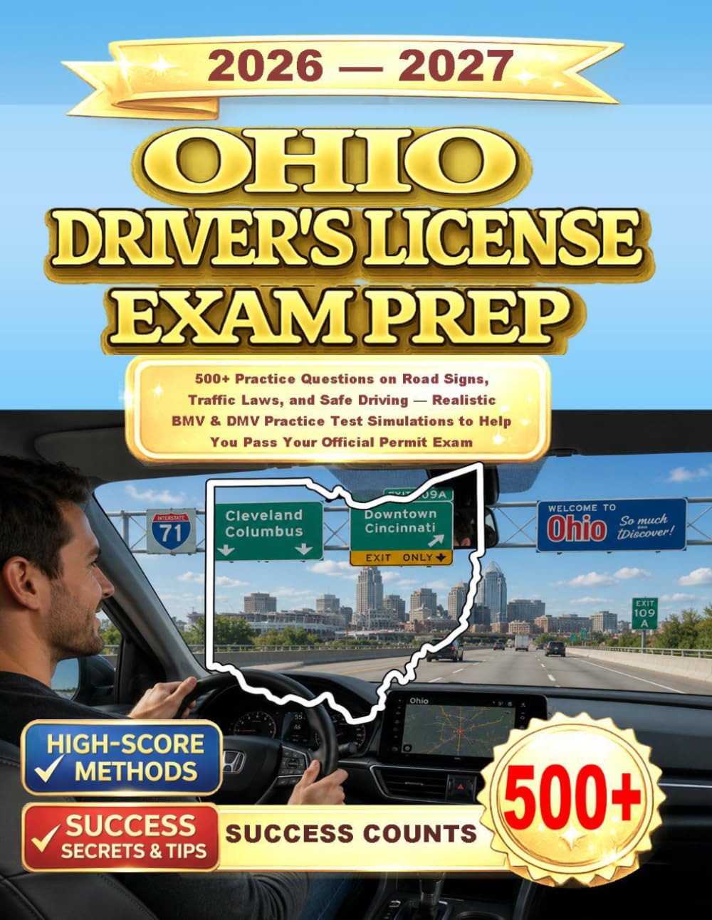 OHIO DRIVER’S LICENSE EXAM PREP: 500+ Practice Questions on Road Signs, Traffic Laws, and Safe Driving — Realistic BMV & DMV Practice Test Simulations to Help You Pass Your Official Permit Exam