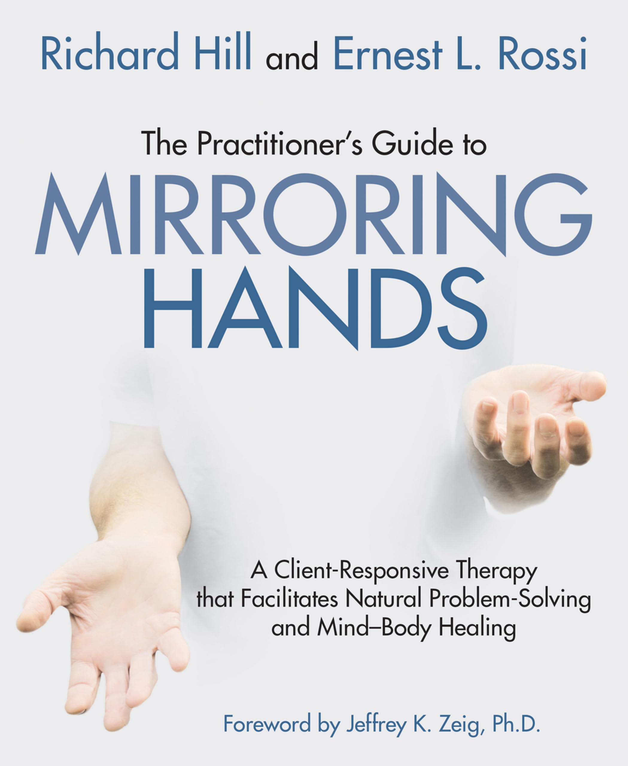 The practitioner's guide to mirroring hands: A client-responsive therapy that facilitates natural problem-solving and mind-body healing