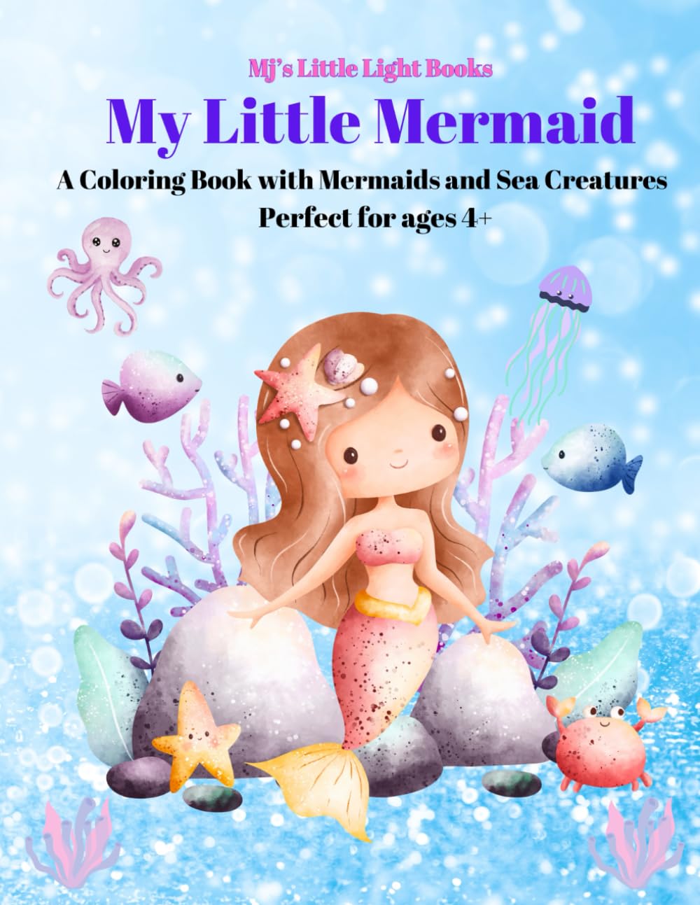 My Little Mermaid: A Coloring Book with Mermaids and Sea Creatures
