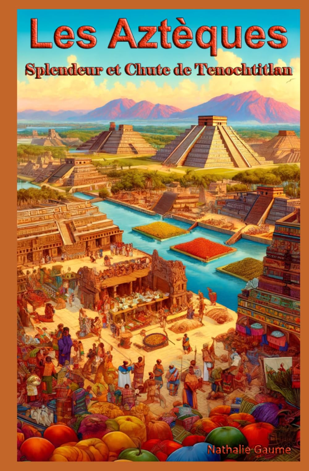 Les Aztèques: Splendeur et Chute de Tenochtitlan