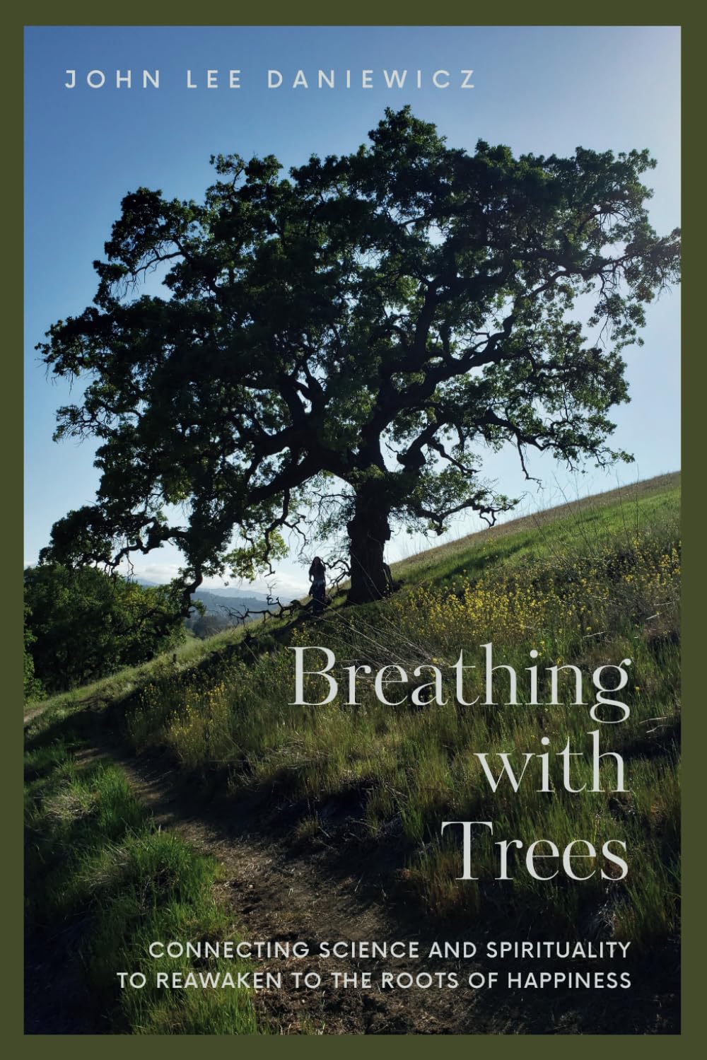 Breathing with Trees: Connecting Science and Spirituality to Reawaken to the Roots of Happiness